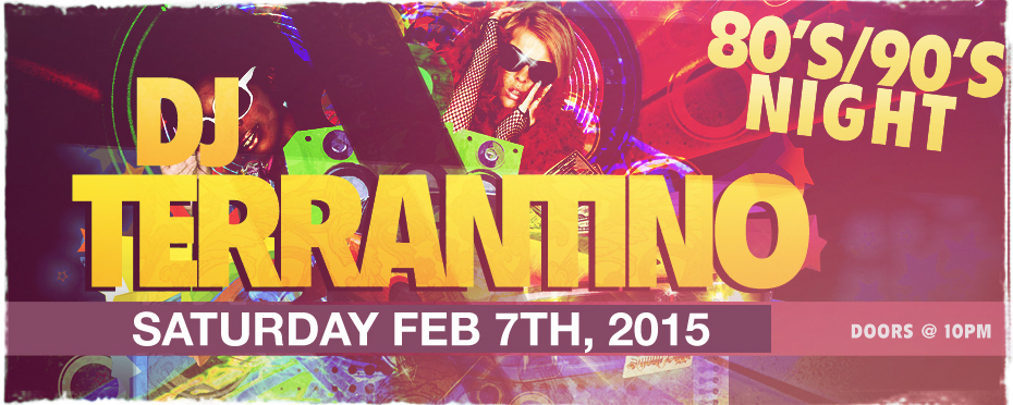80′s/90′s Night w/ DJ Terrantino
